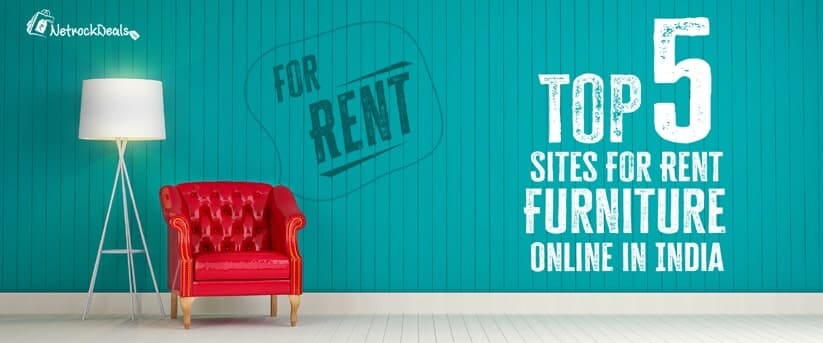 Top 5 Sites For Rent Furniture Online In India On Netrockdeals